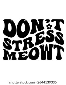 Don,t stress meowt Groovy wavy Bundle, Hippie, Inspirational wavy, Retro groovy, Motivational 70s, Aesthetic wavy, groovy, Text hippie, trendy text