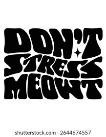 Don,t stress meowt Groovy wavy Bundle, Hippie, Inspirational wavy, Retro groovy, Motivational 70s, Aesthetic wavy, groovy, Text hippie, trendy text