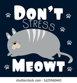 Don't Stress Meowt- positive text with cute cat and paw prints. Good for greeting card, poster, banner, textile print, and gift design.