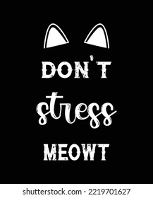 Don't Stress Meowt Shirt Design, Cat Lover tshirt, Cute Meow design shirt,Funny Cat

