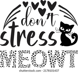 Don't stress meowt, Svg t-shirt design and vector file.