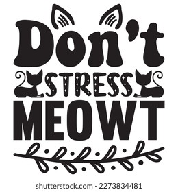 Don't Stress Meowt T-Shirt Design Vector File