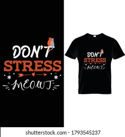 DON'T STRESS MEOWT. Typography T-Shirt Design Template,