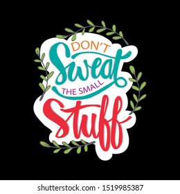 Don't sweat the small stuff lettering