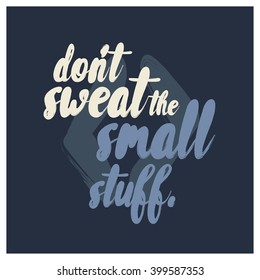 Don't Sweat Small Stuff (Motivational Quote Vector Art)
