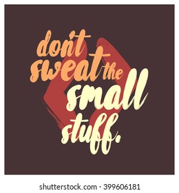 Don't Sweat The Small Stuff (Motivational Quote Vector Art)