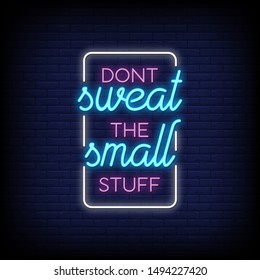 Dont sweat the small stuff in neon signsstyle. modern quote in neon style