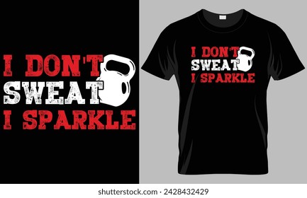 i don't sweat i sparkle - Fitness typography T-shirt vector design. motivational and inscription quotes.
perfect for print item and bags, posters, cards. isolated on black background
