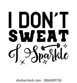 I don't sweat I sparkle vector arts.