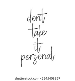 don't take it personal text on white background.
