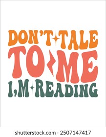 DON,T TALE TO ME I,M READING Groovy, Bundle, boho, hippie, aesthetic, inspirational, motivational, trendy, retro,  files wavy text COLOURFULL Design