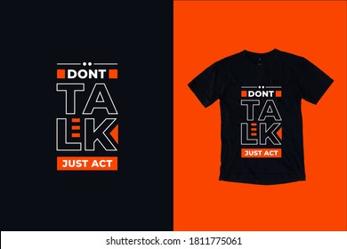 Dont Talk Just Act Modern Typography Inspirational Lettering Quotes T Shirt Design Suitable For Print Design