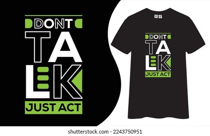 Dont talk just act modern typography inspirational lettering quotes t shirt design suitable for print design