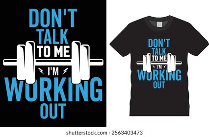 Don't talk to me I'm working out t-shirt design vector template. Gym Fitness t shirts Design. Gym motivational quotes T-shirts design. Best Fitness lover Shirts ready for any print item