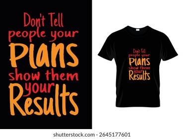 Don't tell people you plans show them your result