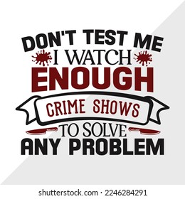 Dont Test Me I Watch Enough SVG Printable Vector Illustration