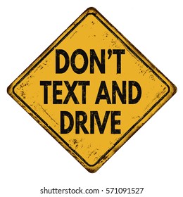 Don't text and drive vintage rusty metal sign on a white background, vector illustration