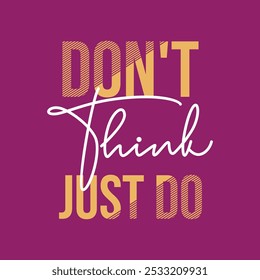 Don't think just do,Vintage typography design in vector illustration.Motivation and inspirational quote.Abstract design with the grunge and denim style. Vector print, typography, poster.