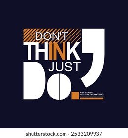 Don't think just do,Vintage typography design in vector illustration.Motivation and inspirational quote.Abstract design with the grunge and denim style. Vector print, typography, poster.