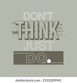 Don't think just do,Vintage typography design in vector illustration.Motivation and inspirational quote.Abstract design with the grunge and denim style. Vector print, typography, poster.