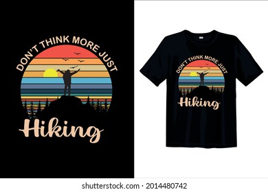 Don't think more just hiking T-shirt design men and woman