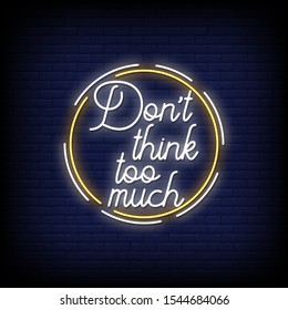 Don't Think too much Neon Signs Style Text Vector