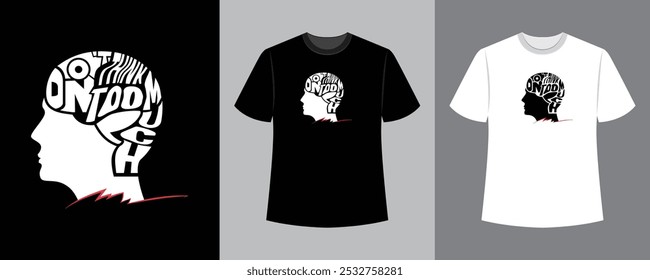 don't think too much text illustration t-shirt design