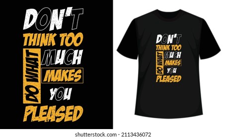Dont think too much typography t shirt design