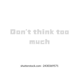don't think too much vector design isolated in white background