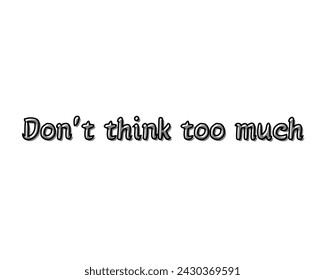 don't think too much vector design isolated in white background