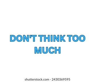 don't think too much vector design isolated in white background