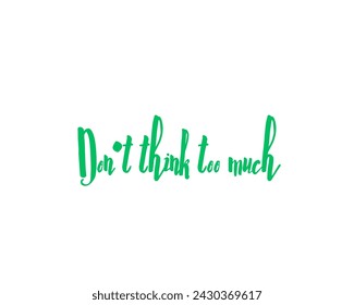 don't think too much vector design isolated in white background