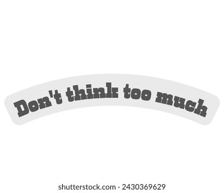 don't think too much vector design isolated in white background