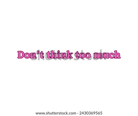don't think too much vector design isolated in white background