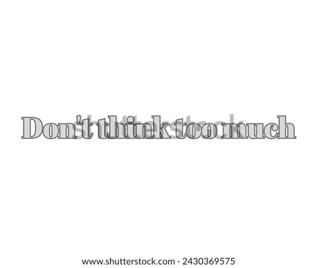 don't think too much vector design isolated in white background
