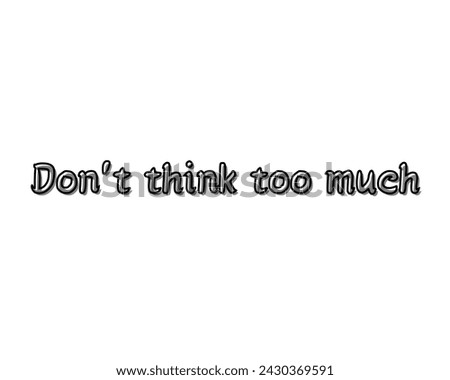 don't think too much vector design isolated in white background