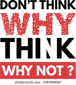 Don't Think Why, Think Why Not? Typography Design