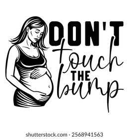 Don't Touch The Bump T shirt Design Lover