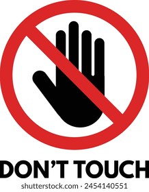 Don't touch icon with text . No entry sign isolated on white background . Vector illustration