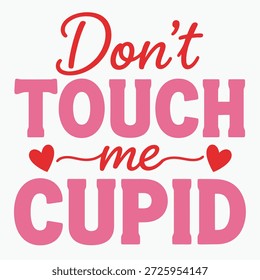 Don't touch me cupid valentine's day warning sign