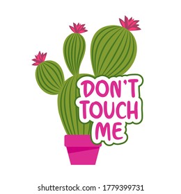 Don't touch Me - Cute hand drawn cactus print with inspirational funny quote. Mexican plant. Cute saying with green cactus. Doodle style summer poster for kids clothes.