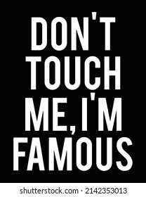 No me toques, soy famoso. Gracioso diseño de camisetas.