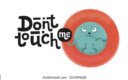 Don't touch me - funny, comical, black humor quote with angry hedgehog . Unique flat textured illustration in cartoon style with lettering for social media, poster, greeting card, banner, textile, mug