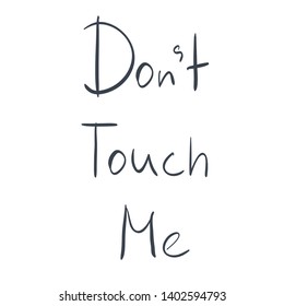 Don't touch me, hand drawn calligraphy lettering