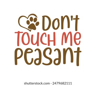 Don't Touch Me Peasant, Groovy Dog Mom, Pet Mom ,fur mom, Cute Dog quotes cut files, Funny Dog Quotes Designs