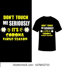 Don't Touch Me Seriously It's Corona Virus-Corona Virus T-shirt Vector.