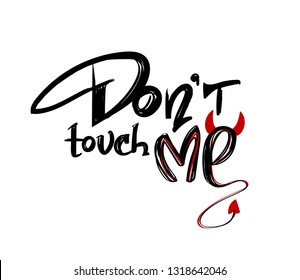 Don't touch me. T shirt design with hand written calligraphic text.
