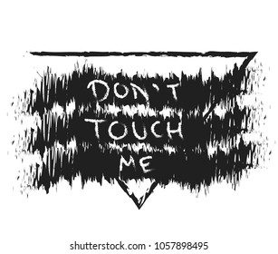 Don't touch me, typographic print, poster , t-shirt graphics vector design black and white background.