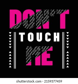 Don't Touch Me typography design tshirt print vector illustration 