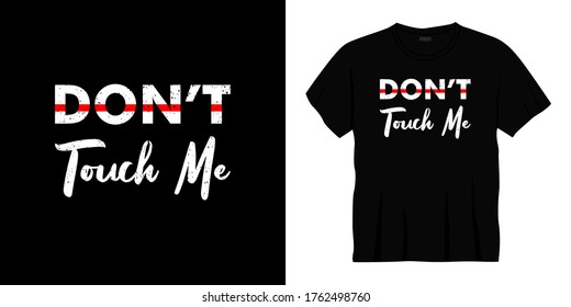 don't touch me typography t-shirt design. Ready to print for apparel, poster, illustration. Modern, simple, lettering t shirt vector.